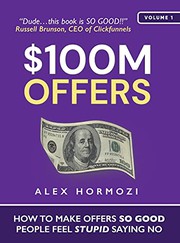 $100M Offers: How to Make Offers So Good People Feel Stupid Saying No by Alex Hormozi