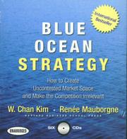 Blue Ocean Strategy: How to Create Uncontested Market Space and Make the Competition Irrelevant by W. Chan Kim and Renee Mauborgne