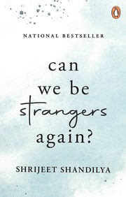 Can We Be Strangers Again? by Shrijeet Shandilya
