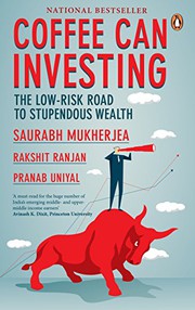 Coffee Can Investing: The Low Risk Road to Stupendous Wealth by Saurabh Mukherjea, Rakshit Ranjan and Pranab Uniyal