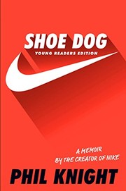 Shoe Dog: A Memoir by the Creator of Nike by Phil Knight