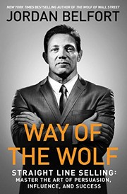 Way of the Wolf: Straight Line Selling - Master the Art of Persuasion, Influence, and Success by Jordan Belfort